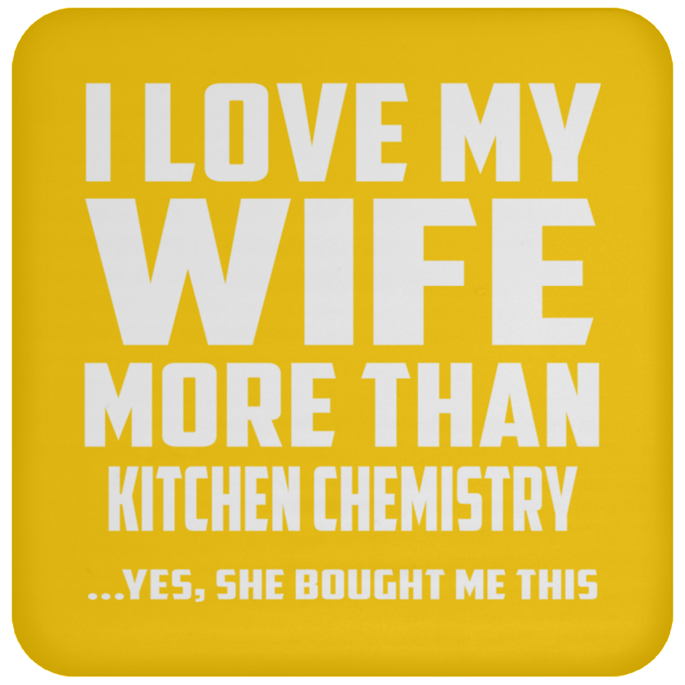 I Love My Wife More Than Kitchen Chemistry - Drink Coaster
