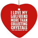 I Love My Girlfriend More Than Collecting Crystals - Heart Ornament