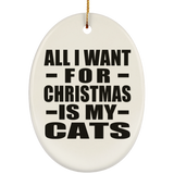 All I Want For Christmas Is My Cats - Oval Ornament