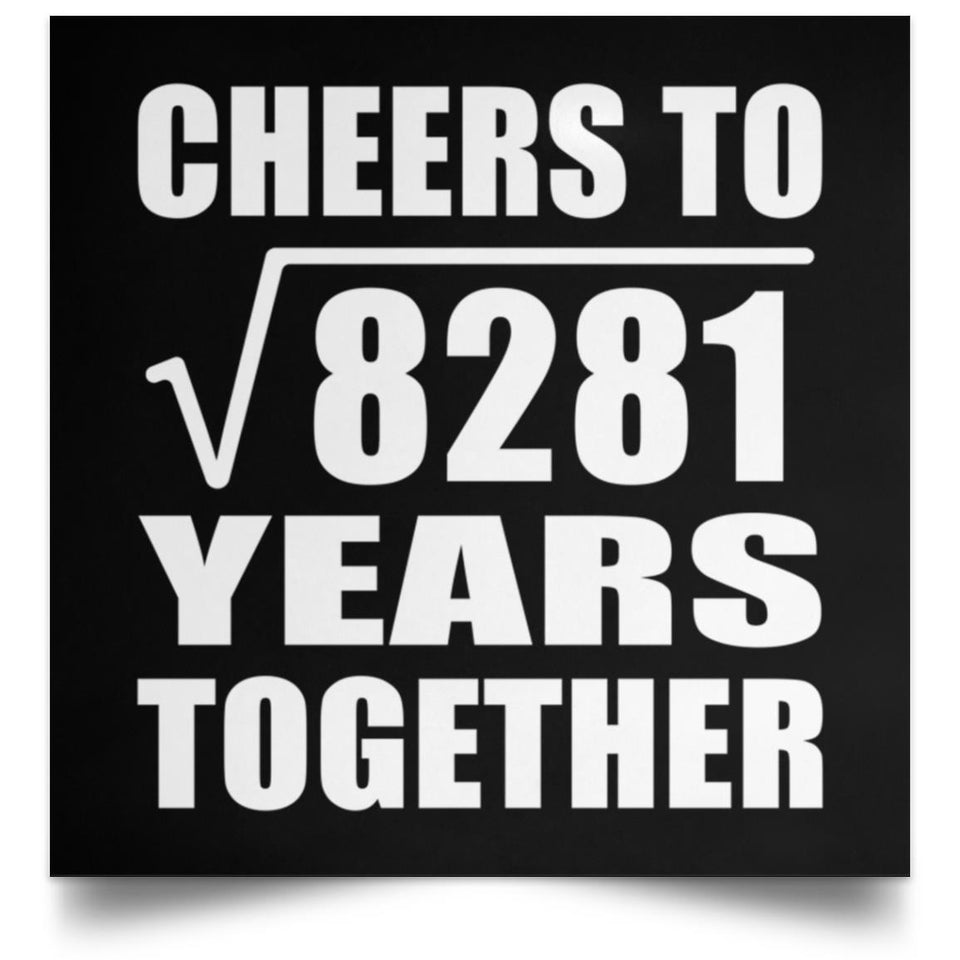 91st Anniversary Cheers To Square Root of 8281 Years Together - Poster Square
