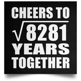 91st Anniversary Cheers To Square Root of 8281 Years Together - Poster Square