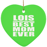 Lois Best Mom Ever - Heart Ornament