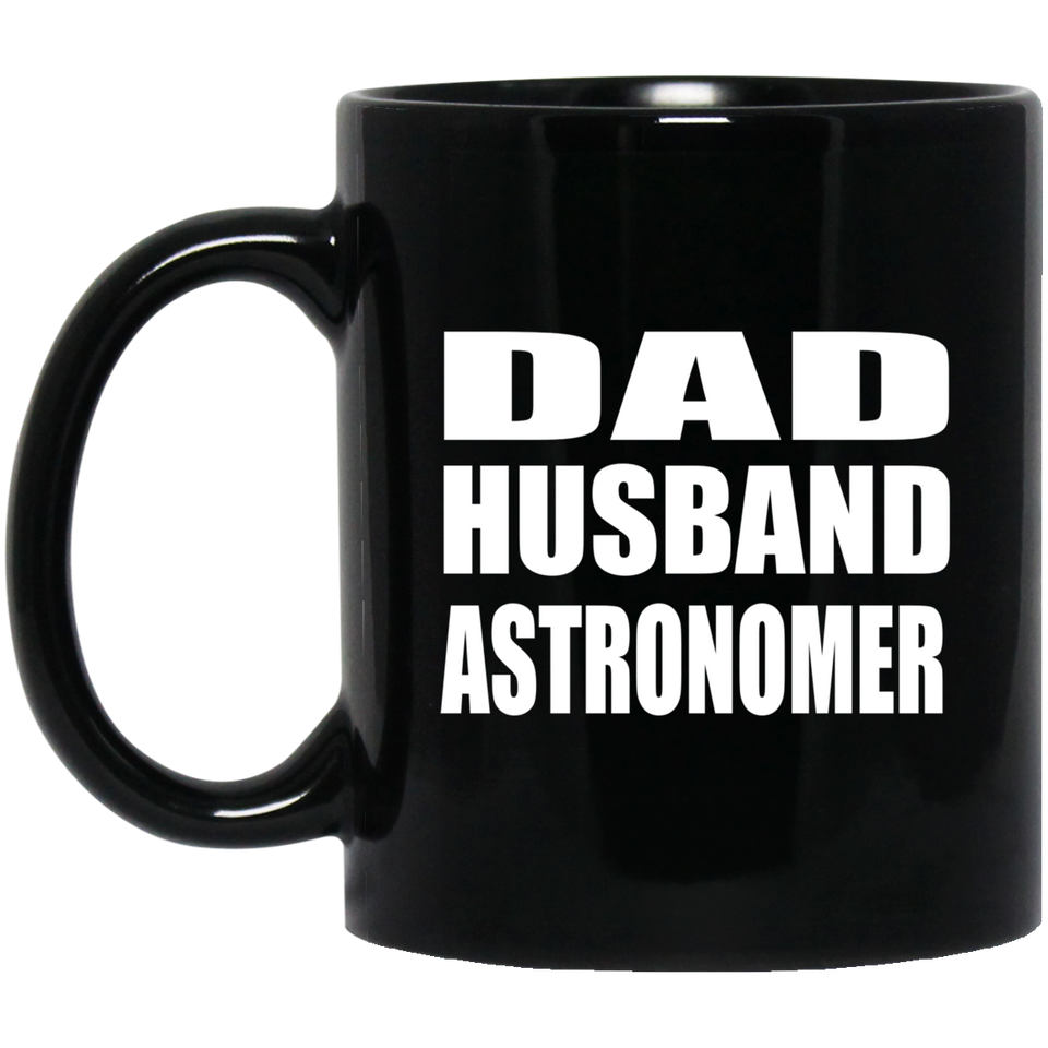 Dad Husband Astronomer - 11oz Coffee Mug Black