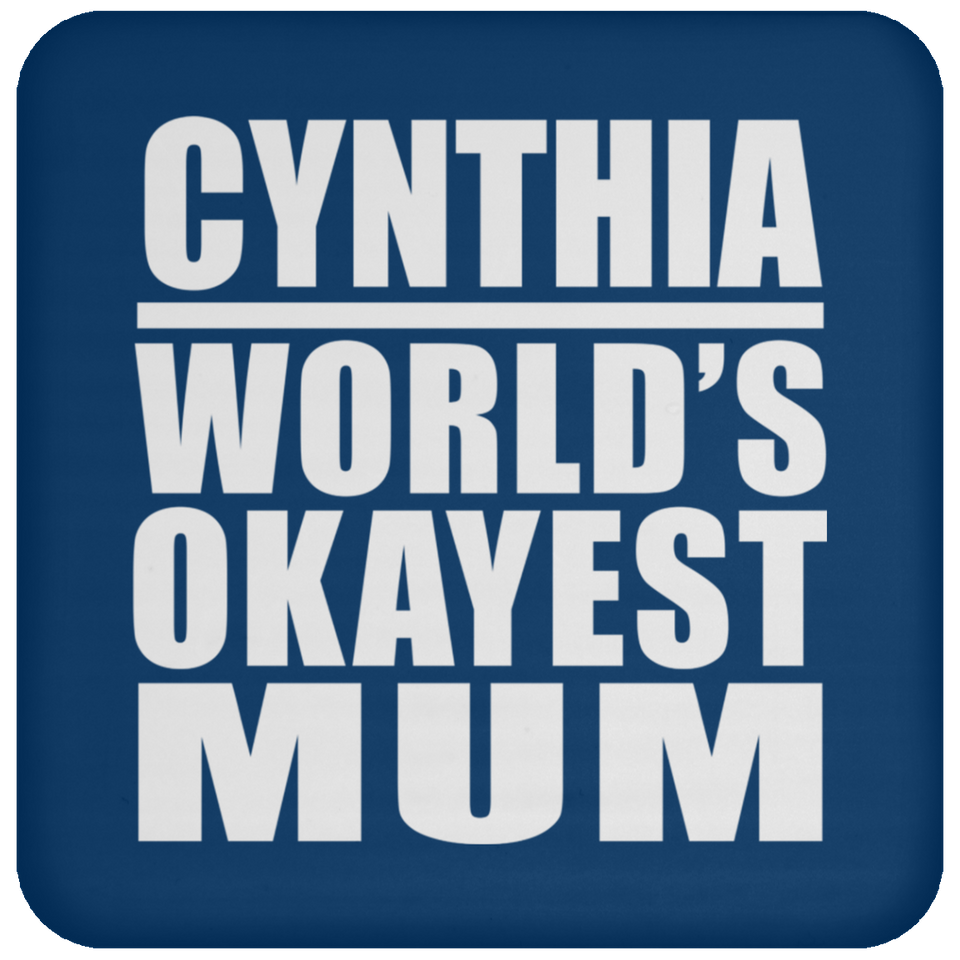 Cynthia World's Okayest Mum - Drink Coaster
