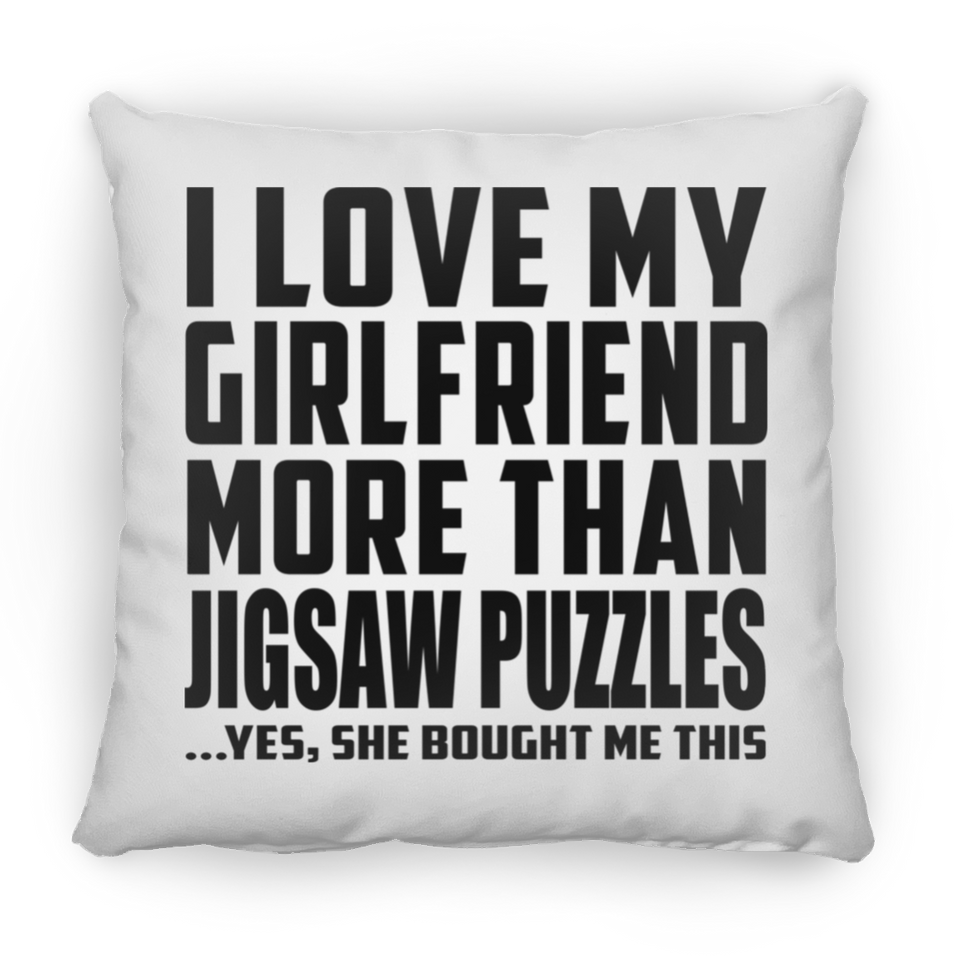 I Love My Girlfriend More Than Jigsaw Puzzles - Throw Pillow