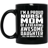 Proud Nurse Mom Of Awesome Daughter - 11 Oz Coffee Mug Black