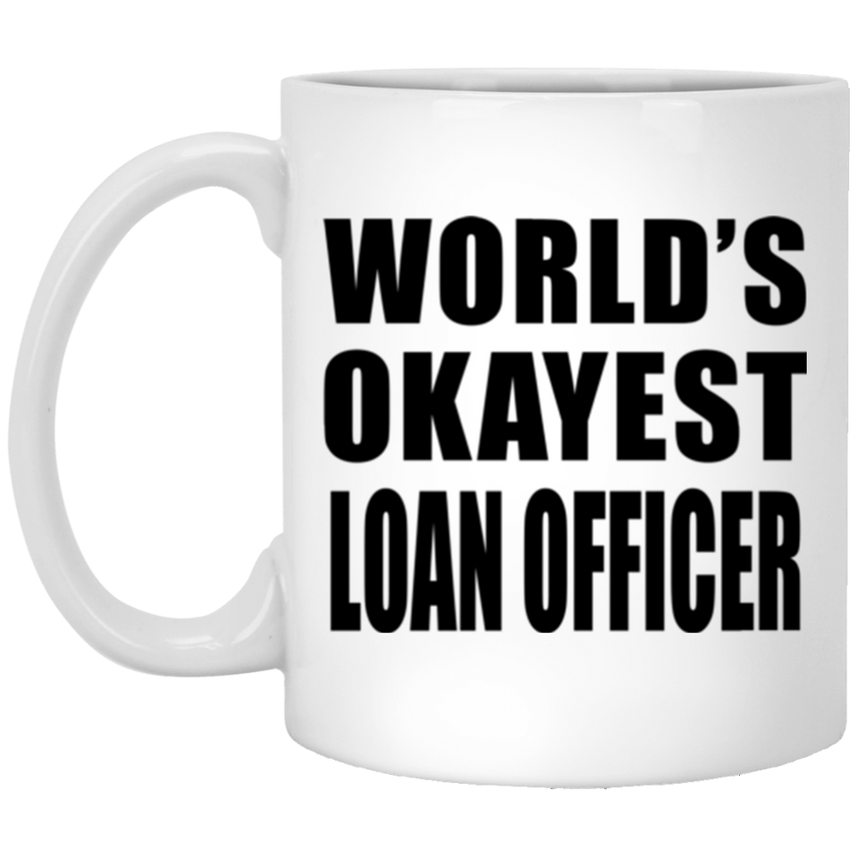 World's Okayest Loan Officer - 11 Oz Coffee Mug