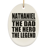 Nathaniel The Dad The Hero The Legend - Oval Ornament