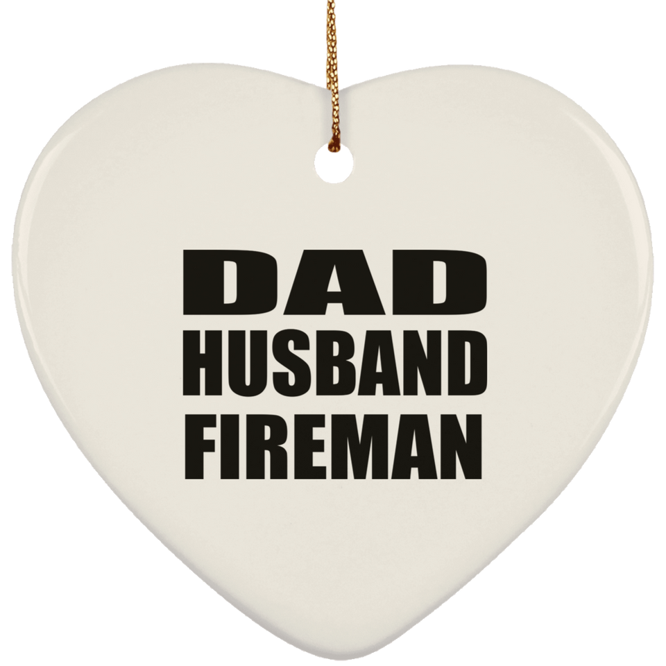 Dad Husband Fireman - Heart Ornament
