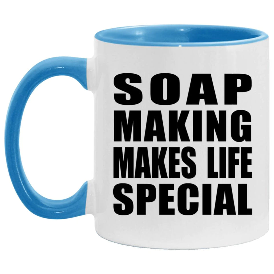 Soap Making Makes Life Special - 11oz Accent Mug Blue