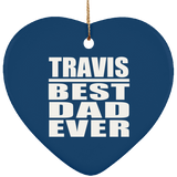 Travis Best Dad Ever - Heart Ornament
