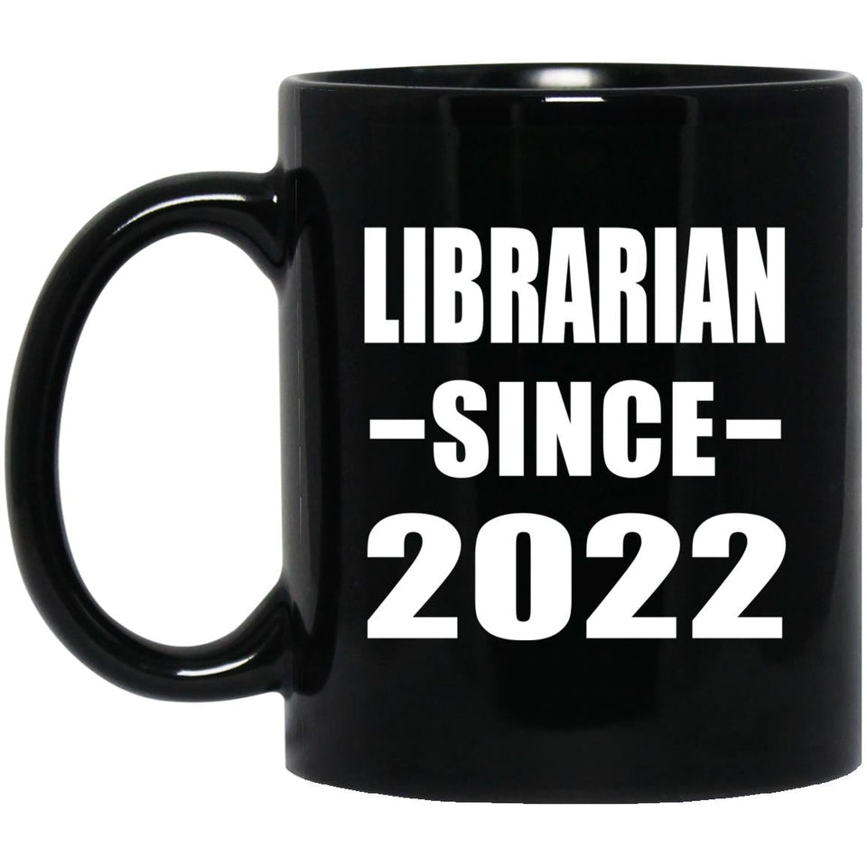 Librarian Since 2022 - 11oz Coffee Mug Black
