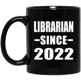 Librarian Since 2022 - 11oz Coffee Mug Black
