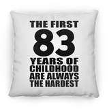 83rd Birthday First 83 Years of Childhood Are The Hardest - Throw Pillow
