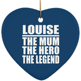 Louise The Mum The Hero The Legend - Heart Ornament