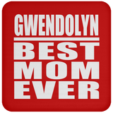 Gwendolyn Best Mom Ever - Drink Coaster