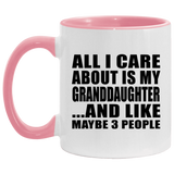All I Care About Is My Granddaughter - 11oz Accent Mug Pink