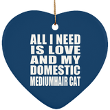 All I Need Is Love And My Domestic Mediumhair Cat - Heart Ornament