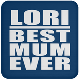 Lori Best Mum Ever - Drink Coaster