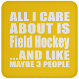 All I Care About Is Field Hockey - Drink Coaster