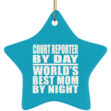 Court Reporter By Day World's Best Mom By Night - Star Ornament