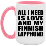 All I Need Is Love And My Finnish Lapphund - 15oz Accent Mug Pink