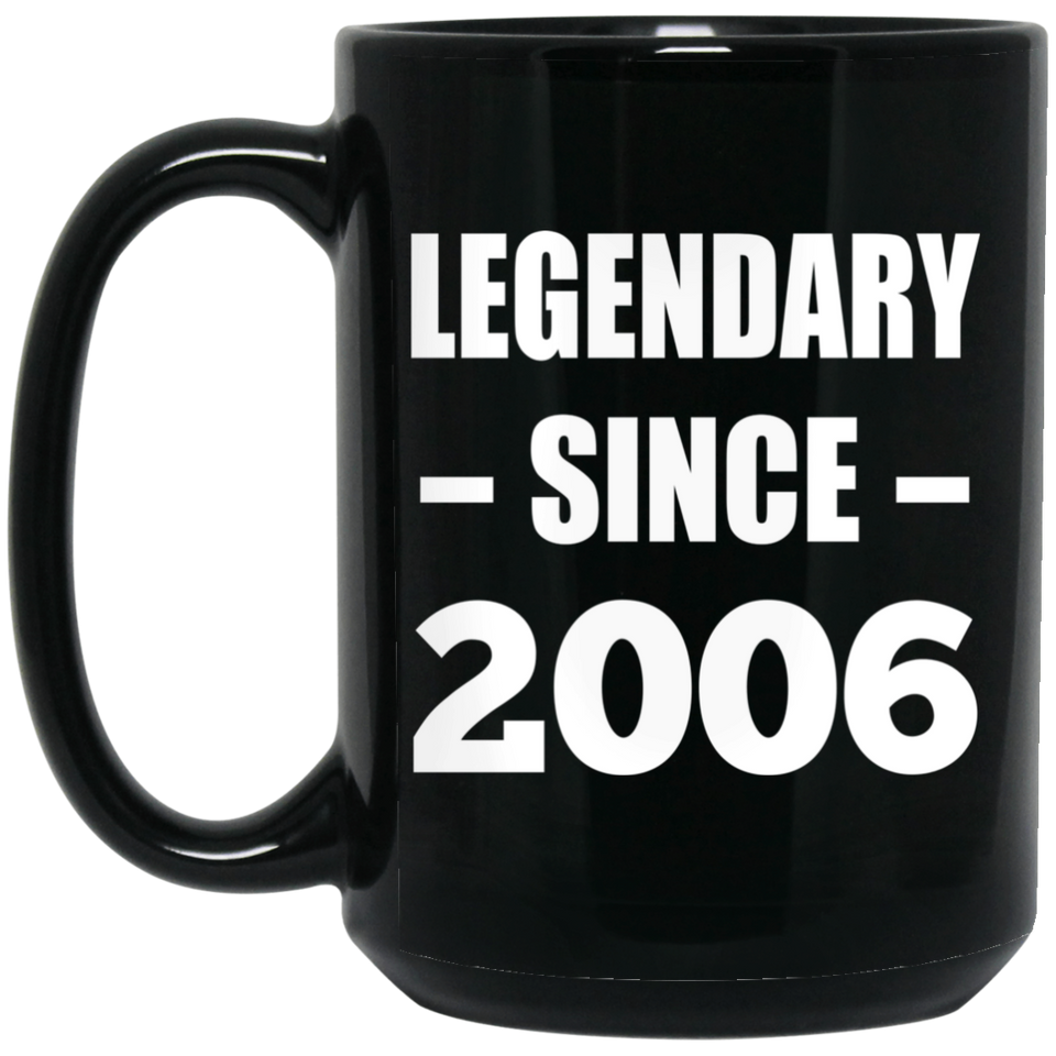 18th Birthday Legendary Since 2006 - 15oz Coffee Mug Black