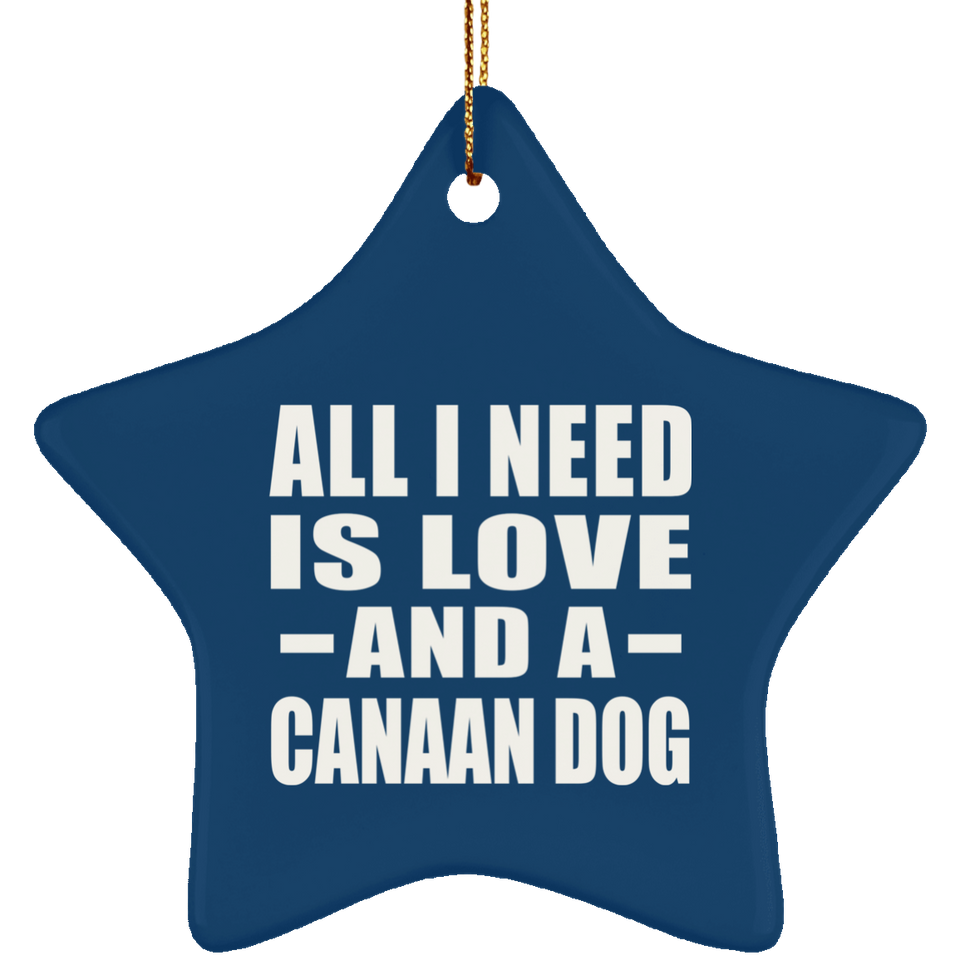 All I Need Is Love And A Canaan Dog - Star Ornament