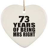 73rd Anniversary 73 Years Of Being Mrs Right - Heart Ornament