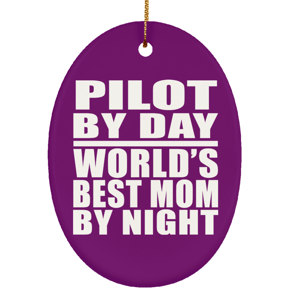 Pilot By Day World's Best Mom By Night - Oval Ornament