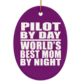 Pilot By Day World's Best Mom By Night - Oval Ornament