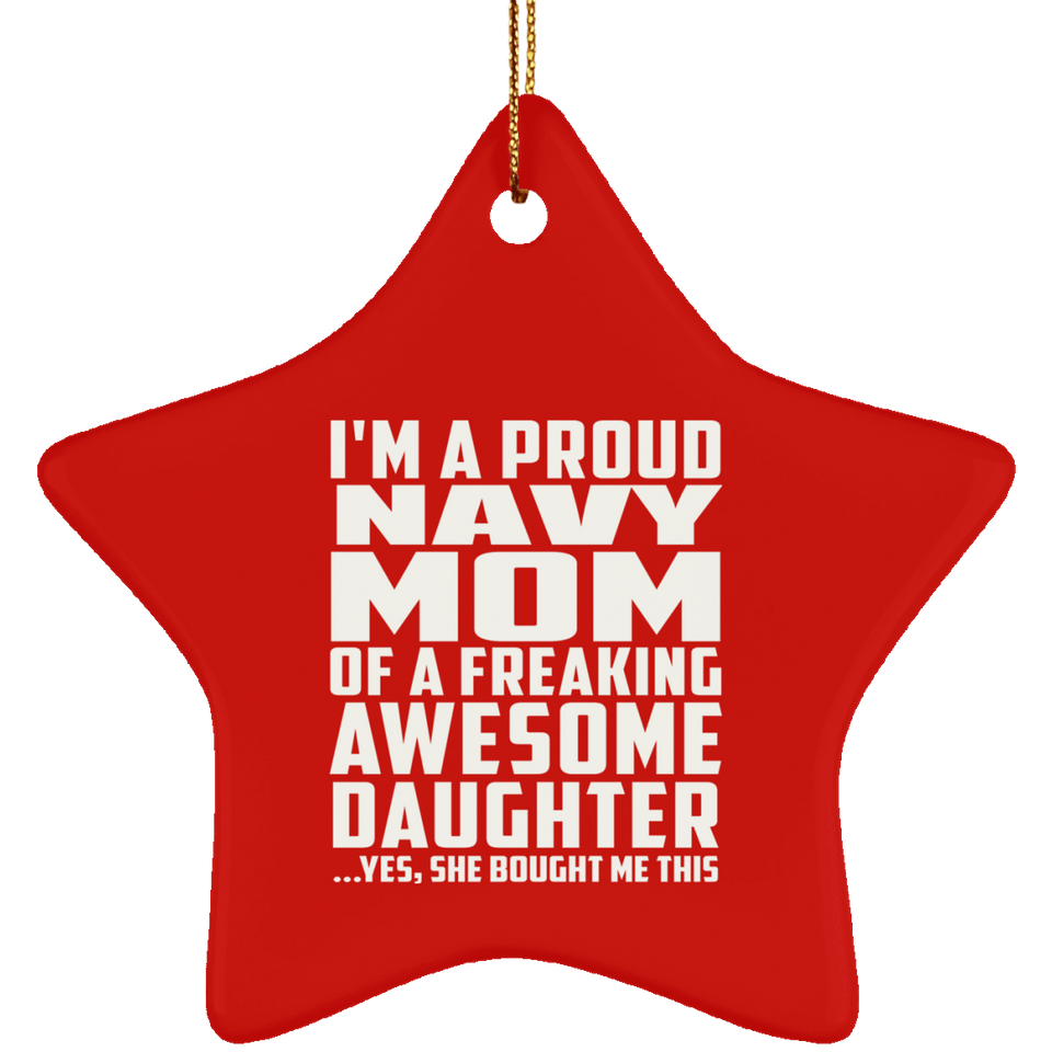 Proud Navy Mom Of Awesome Daughter - Star Ornament