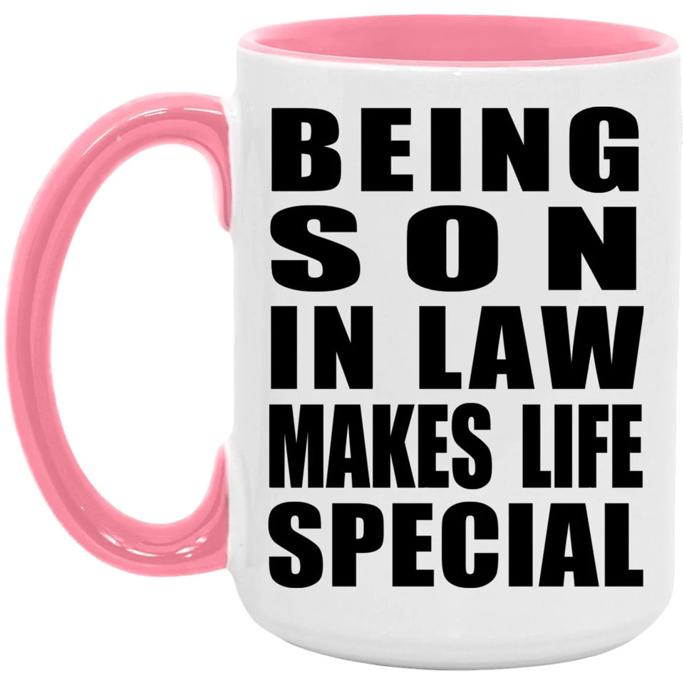 Being Son In Law Makes Life Special - 15oz Accent Mug Pink