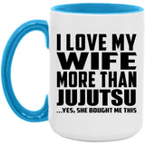 I Love My Wife More Than Jujutsu - 15oz Accent Mug Blue