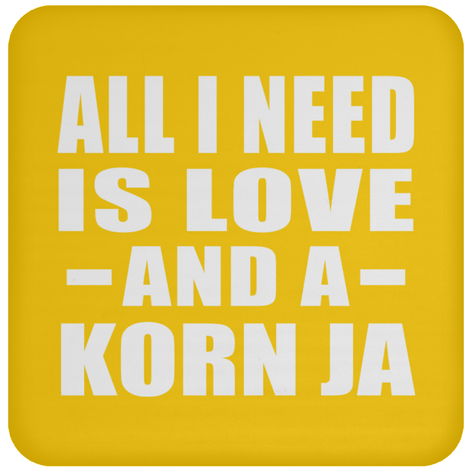 All I Need Is Love And A Korn Ja - Drink Coaster