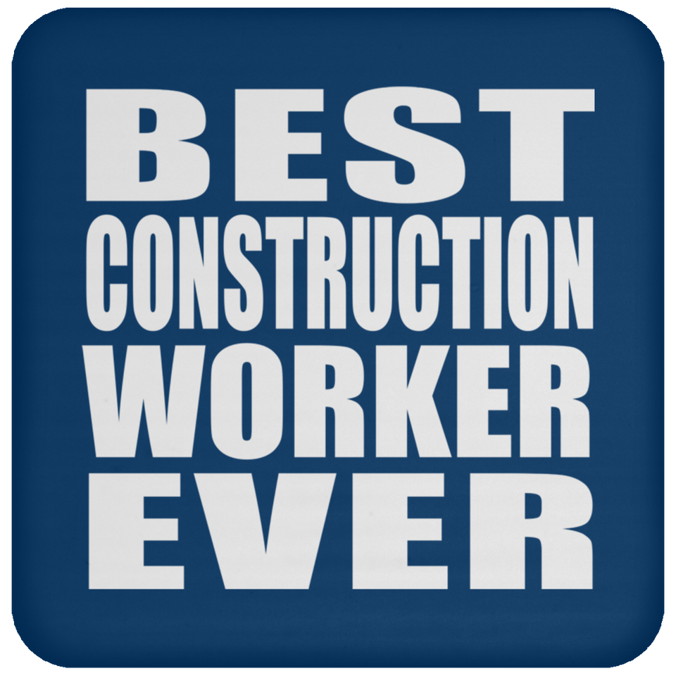 Best Construction Worker Ever - Drink Coaster