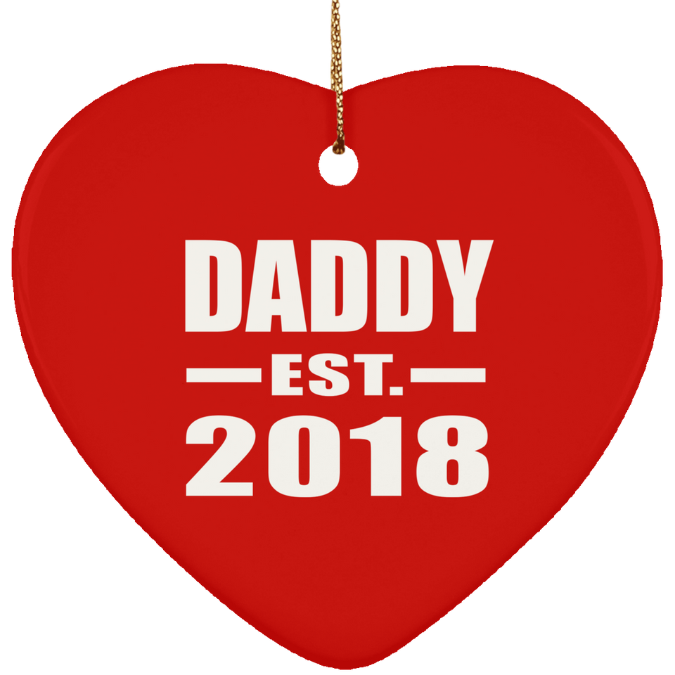 Daddy Established EST. 2018 - Heart Ornament