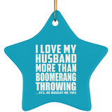 I Love My Husband More Than Boomerang Throwing - Star Ornament