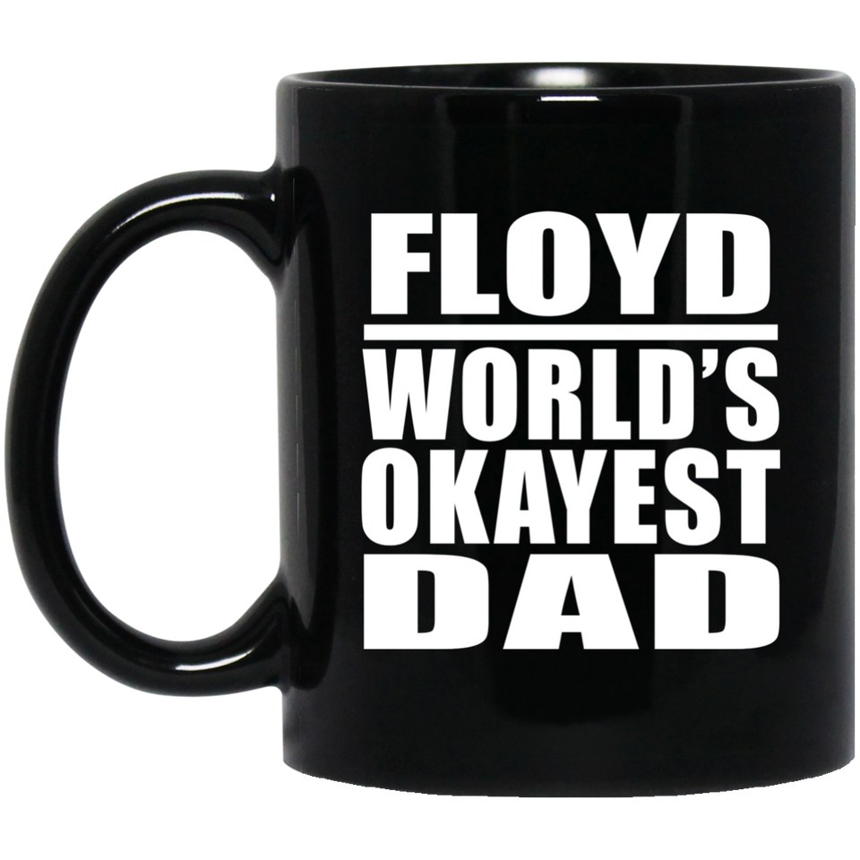 Floyd World's Okayest Dad - 11 Oz Coffee Mug Black