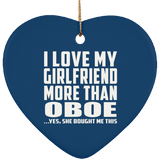 I Love My Girlfriend More Than Oboe - Heart Ornament