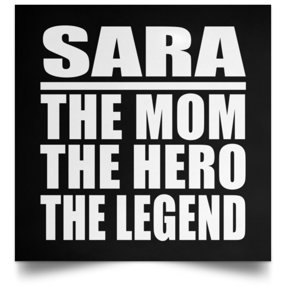 Sara The Mom The Hero The Legend - Poster Square
