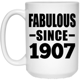 117th Birthday Fabulous Since 1907 - 15oz Coffee Mug