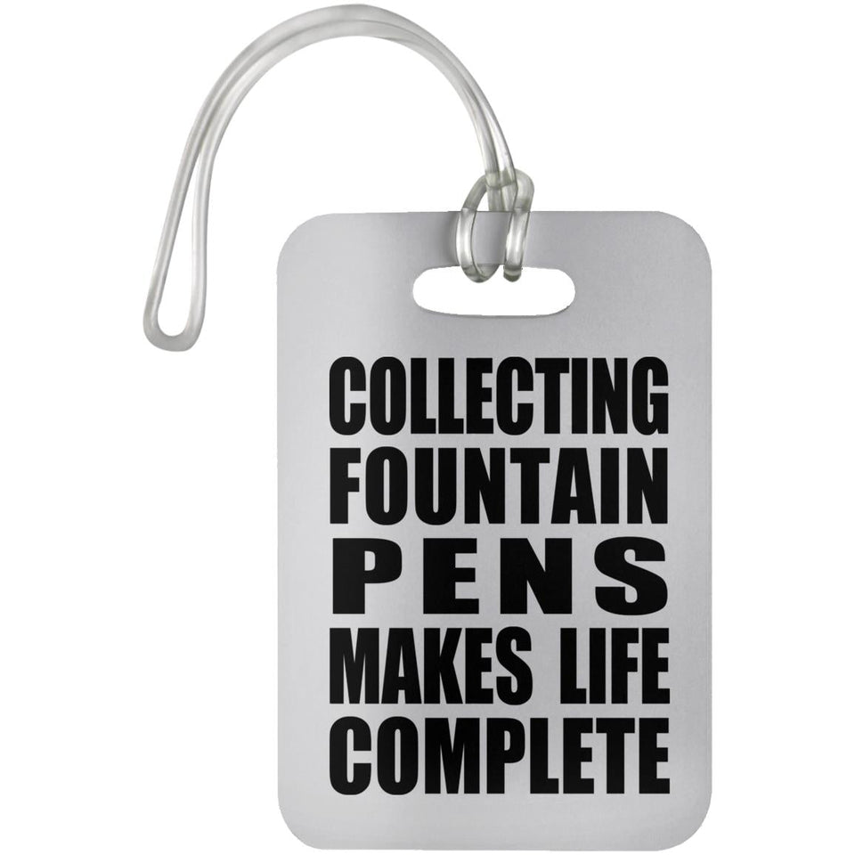 Collecting Fountain Pens Makes Life Complete - Luggage Bag Tag