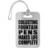 Collecting Fountain Pens Makes Life Complete - Luggage Bag Tag