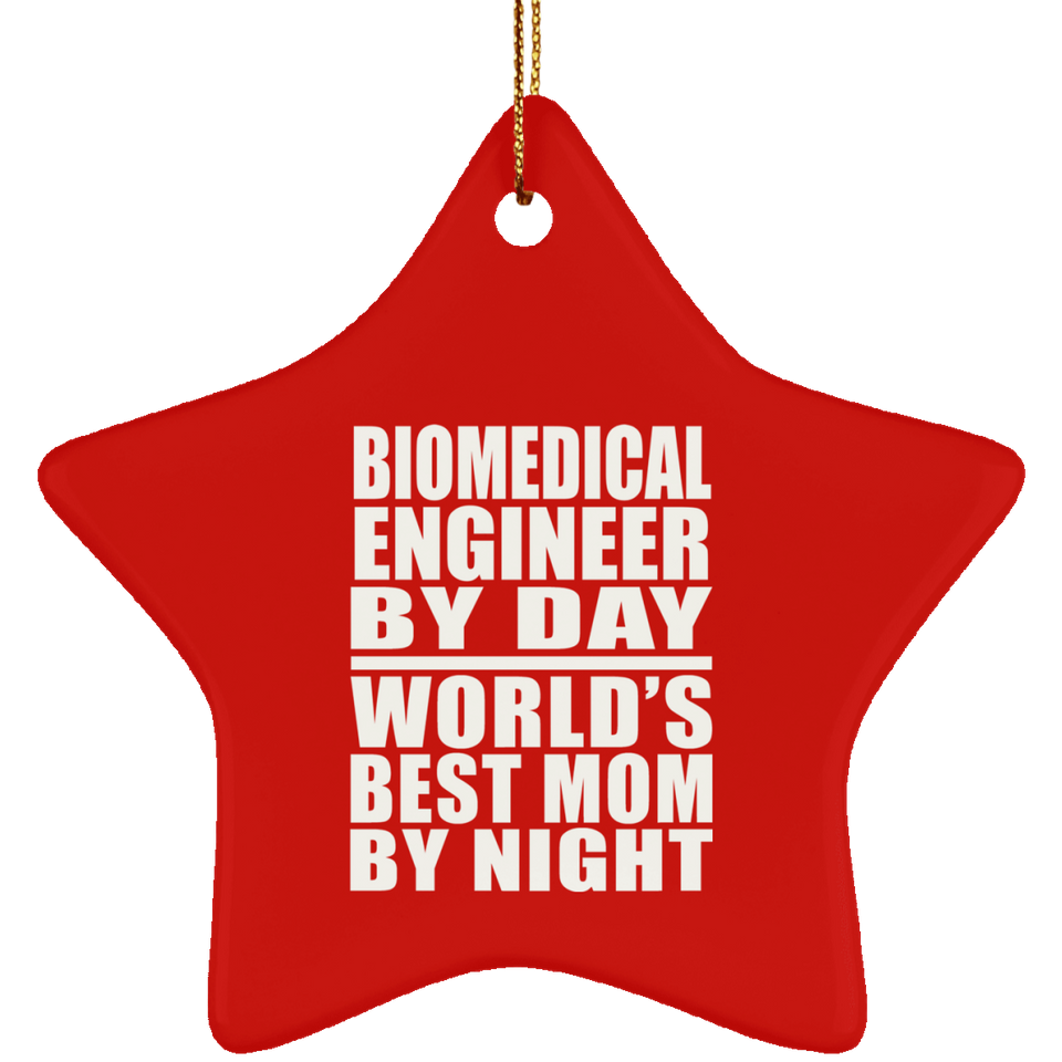 Biomedical Engineer By Day World's Best Mom By Night - Star Ornament
