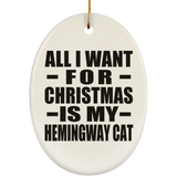 All I Want For Christmas Is My Hemingway Cat - Oval Ornament
