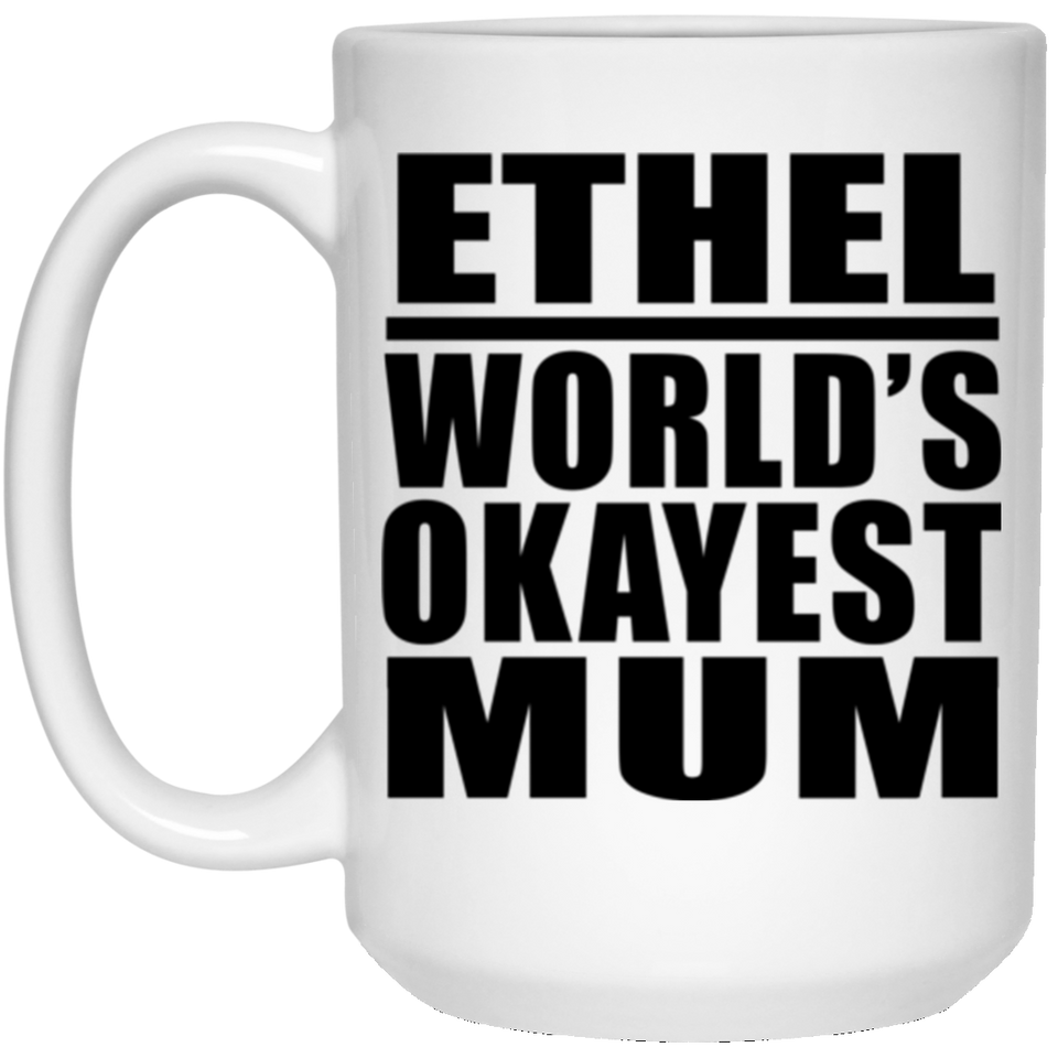 Ethel World's Okayest Mum - 15 Oz Coffee Mug