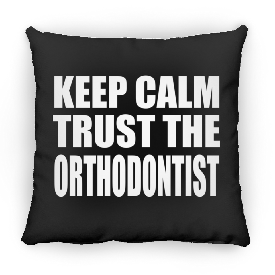 Keep Calm and Trust The Orthodontist - Throw Pillow Black