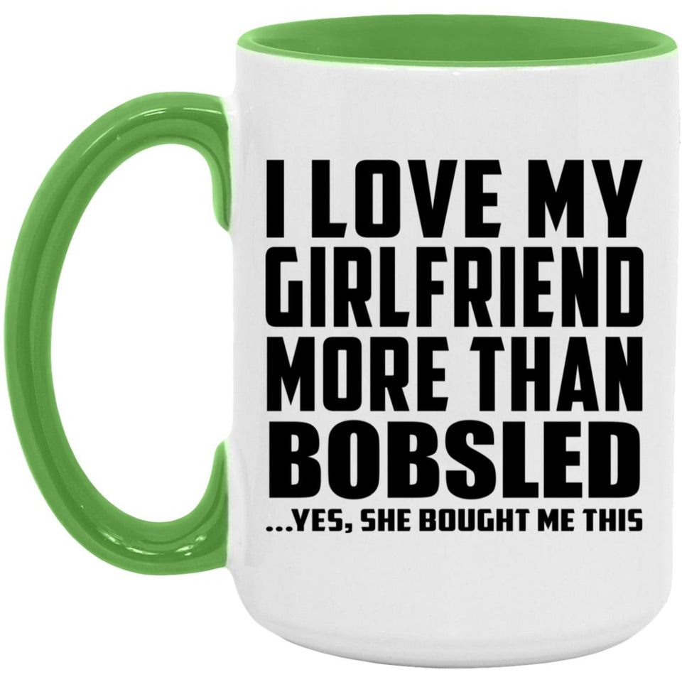 I Love My Girlfriend More Than Bobsled - 15oz Accent Mug Green