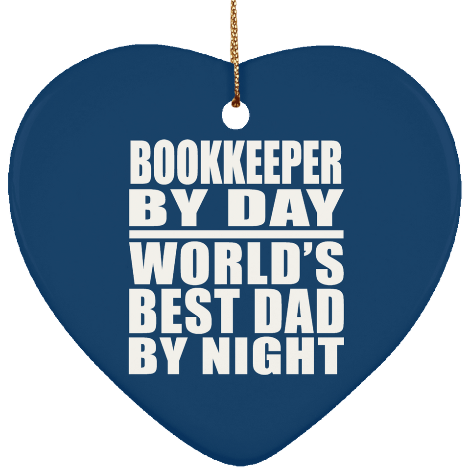 Bookkeeper By Day World's Best Dad By Night - Heart Ornament